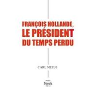 François Hollande, Le Président Du Temps Perdu