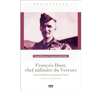 François Huet, chef militaire du Vercors: Une vie d'officier au service de la France