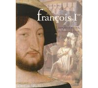 Francois Ier, images d'un roi, de l'histoire à la légende