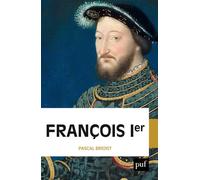François Ier - Pascal Brioist - Puf - broché - Biographie