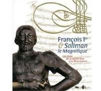 François Ier & Soliman le magnifique , les voies de la diplomatie à la Renaissance Duvauchelle, C (Auteur)