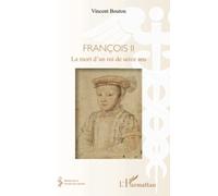 François II: La mort d'un roi de seize ans