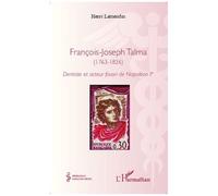 Henri Lamendin – François-Joseph Talma – Dentiste et acteur favori de Napoléon Ier – Broché