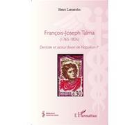 Henri Lamendin – François-Joseph Talma – Dentiste et acteur favori de Napoléon Ier – Broché