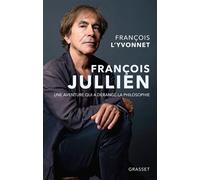 Francois jullien Une aventure qui a dérangé la philosophie - François L'Yvonnet - Grasset - broché - Etude
