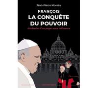François, La Conquête du pouvoir. itinéraire d'un pape sous influence