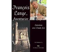 François Lange, Aventurier de l’Esprit: Entretiens avec Claude Arz
