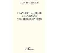 François Laruelle Et La Gnose Non-Philosophique