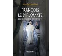 François Le Diplomate - La Diplomatie De La Miséricorde