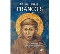 François : Le message caché dans les fresques d’Assise