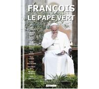 François, le pape vert Le Pape vert - Collectif - Temps Present - broché - Essai