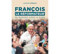 François le Réformateur De Buenos Aires à Rome - Austen Ivereigh - Emmanuel Eds De L' - broché - Essai