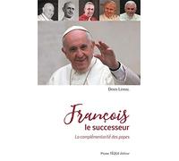 François le successeur - La complémentarité des papes