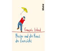 François Lelord Hector und die Kunst der Zuversicht (Hectors Abenteuer 8 (Poche)