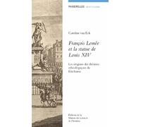 François Lemée Et La Statue De Louis Xiv - Les Origines Des Théories Ethnologiques Du Fétichisme