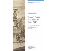 François Lemée et la statue de Louis XIV - les origines des théories ethnologiques du fétichisme - Caroline Alexandra van Eck - Maison Des Sciences De L'homme - broché - Livre