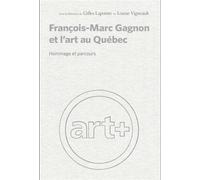 François-Marc Gagnon et l'art au Québec Hommage et parcours - Collectif - Presses Universite De Montreal - broché - Etude