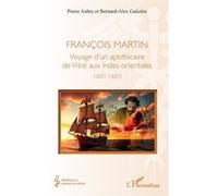 François Martin: Voyage d’un apothicaire de Vitré aux Indes orientales (1601-1603)