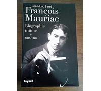 Francois Mauriac, Biographie Intime - Tome 1, 1885-1940