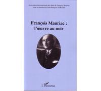 François Mauriac : l'oeuvre au noir - Jean-François Durand - L'harmattan - broché - Etude