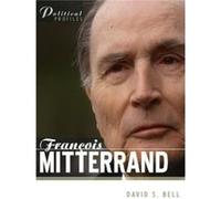 Francois Mitterrand by David S. University of Leeds Bell David Bell (Auteur)