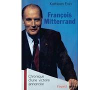 François Mitterrand: Chronique d'une victoire annoncée