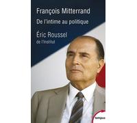François Mitterrand - De L'intime Au Politique