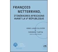 François Mitterrand. Itinéraires africains avant la Ve République - Anne-Laure Ollivier - Le Bord De L'eau Eds - broché - Essai