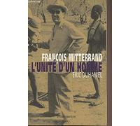 François Mitterrand: L'Unité d'un homme