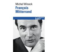 Michel Winock – François Mitterrand – Biographie – Gallimard Poche