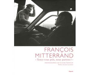 François Mitterrand: "Tenez-vous prêt, nous partons !"