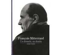 François Mitterrand - Un Dessein, Un Destin