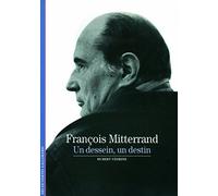 François Mitterrand - Un Dessein, Un Destin