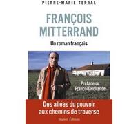 François Mitterrand, un roman français Pierre-Marie Terral (Auteur), François Hollande (Préface)