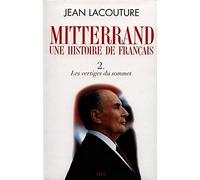 François Mitterrand, une histoire de Français: Les Vertiges du sommet