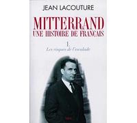 François Mitterrand, une histoire de Français, tome 1: Les Risques de l'escalade