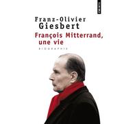 François Mitterrand, une vie - Franz-Olivier Giesbert - Points - Poche - Livre