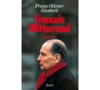 François Mitterrand: Une vie