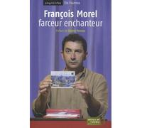 François Morel - Farceur Enchanteur
