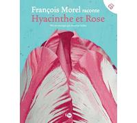 François Morel raconte Hyacinthe et Rose