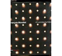 Francois Morellet: 45 Annees Lumiere (Francois Morellet: 45 Light Years)