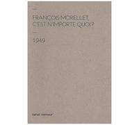 Francois Morellet - C'est Nnimporte Quoi 1949 2014