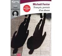 François, portrait d'un absent Michaël Ferrier (Auteur)