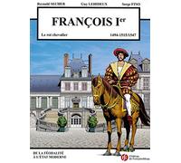 François Premier - le Roi Chevalier - Chateau de Fontainebleau Volume 5