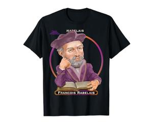 François Rabelais, écrivain, médecin, Moine et érudit français T-Shirt