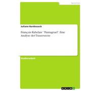 François Rabelais' "Pantagruel". Eine Analyse der Trauerszene