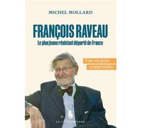 François Raveau. Le plus jeune résistant déporté de France Une vie pour comprendre - Michel Mollard - Le Condottiere - broché - Essai