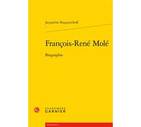 François-René Molé Biographie - Jacqueline Razgonnikoff - Classiques Garnier - broché - Etude