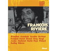 François Rivière, mes chroniques des "Cahiers" Articles et analyses - François Rivière - Glénat - broché - Essai