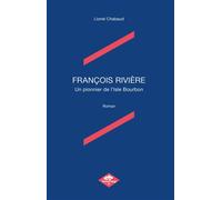François rivière Un pionnier de l'Isle Bourbon - Lionel Chabaud - Poisson Rouge - broché - Roman